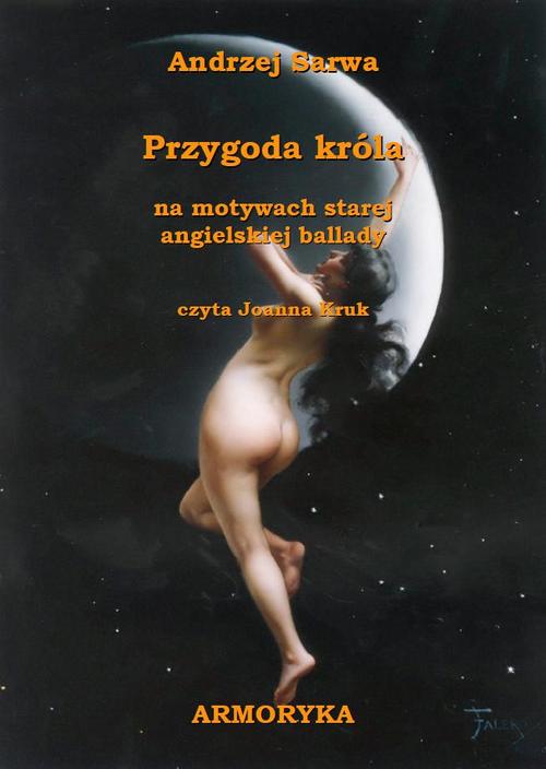 Tytuł: Przygoda króla
Autor: Andrzej Sarwa
Wydawnictwo: Armoryka
Formaty: MP3