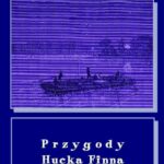 Tytuł: Przygody Hucka Finna
Autor: Mark Twain
Wydawnictwo: Armoryka
Formaty: MOBI, EPUB