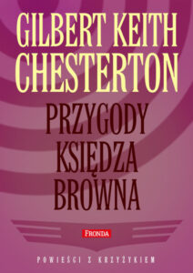 Tytuł: Przygody księdza Browna
Autor: Gilbert Keith Chesterton
Wydawnictwo: Fronda
Formaty: EPUB, PDF, MOBI