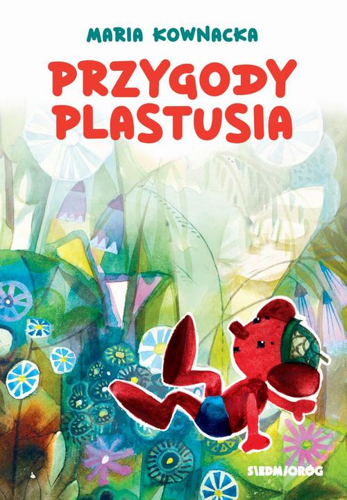 Tytuł: Przygody Plastusia
Autor: Maria Kownacka
Wydawnictwo: Siedmioróg
Formaty: MOBI, EPUB