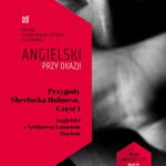 Tytuł: Przygody Sherlocka Holmesa. Część I. Angielski z Arthurem Conanem Doylem
Autor: Arthur Conan Doyle, Ilya Frank
Wydawnictwo: NKB Tatsiana Bursevich
Formaty: MOBI, EPUB