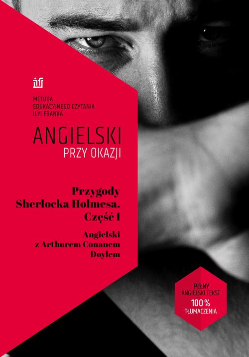 Tytuł: Przygody Sherlocka Holmesa. Część I. Angielski z Arthurem Conanem Doylem
Autor: Arthur Conan Doyle, Ilya Frank
Wydawnictwo: NKB Tatsiana Bursevich
Formaty: MOBI, EPUB