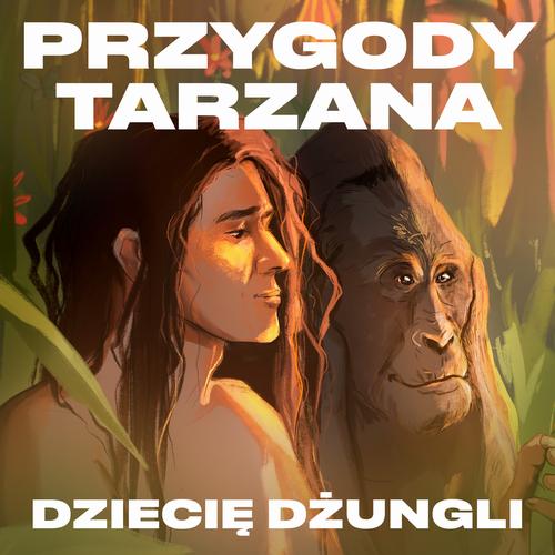 Przygody Tarzana Tom I - Dziecię dżungli — okładka audiobooka