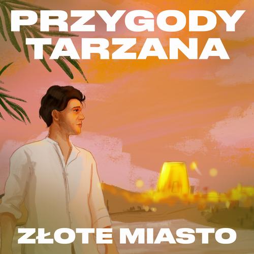 Przygody Tarzana Tom II - Złote miasto — okładka audiobooka