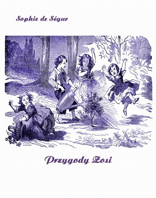Tytuł: Przygody Zosi
Autor: Sophie De Ségur
Wydawnictwo: Armoryka
Formaty: EPUB, MOBI