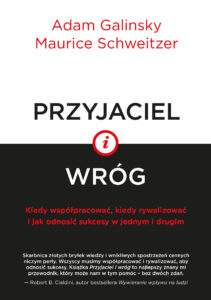 Tytuł: Przyjaciel i wróg. Kiedy współpracować, kiedy rywalizować i jak odnosić sukcesy w jednym i drugim
Autor: Adam Galinsky, Maurice Schweitzer
Wydawnictwo: Smak Słowa
Formaty: EPUB, MOBI