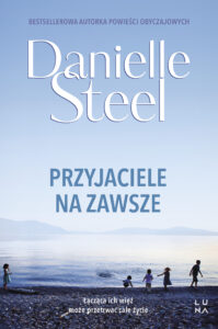 Tytuł: Przyjaciele na zawsze
Autor: Danielle Steel
Wydawnictwo: Wydawnictwo Luna
Formaty: EPUB, MOBI