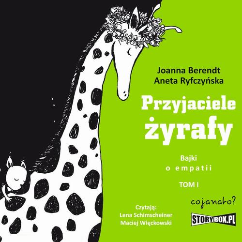 Tytuł: Przyjaciele żyrafy. Bajki o empatii. Tom 1
Autor: Joanna Berendt, Aneta Ryfczyńska
Wydawnictwo: CoJaNaTo
Formaty: MP3
