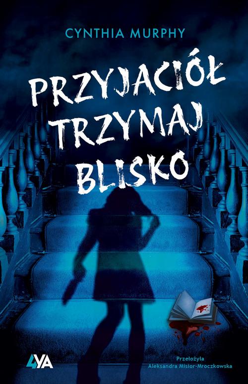 Tytuł: Przyjaciół trzymaj blisko
Autor: Cynthia Murphy
Wydawnictwo: Books4YA
Formaty: MOBI, EPUB