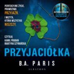 Tytuł: Przyjaciółka
Autor: B.A. Paris
Wydawnictwo: Albatros
Formaty: MP3
