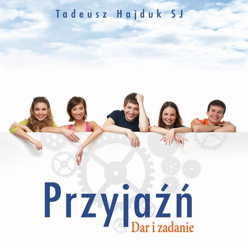 Tytuł: Przyjaźń
Autor: Tadeusz Hajduk
Wydawnictwo: WAM
Formaty: MP3