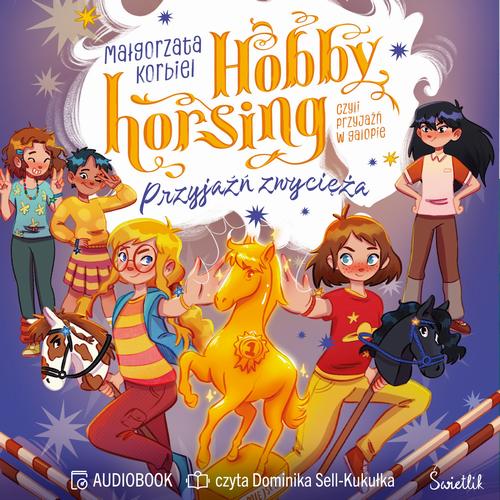 Tytuł: Przyjaźń zwycięża. Hobby horsing, czyli przyjaźń w galopie. Tom 3
Autor: Małgorzata Korbiel
Wydawnictwo: Świetlik
Formaty: MP3