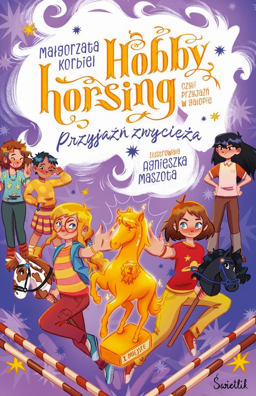 Tytuł: Przyjaźń zwycięża. Hobby horsing, czyli przyjaźń w galopie. Tom 3
Autor: Małgorzata Korbiel
Wydawnictwo: Świetlik
Formaty: EPUB, MOBI