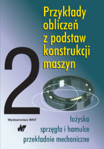 Przykłady obliczeń z podstaw konstrukcji maszyn t.2. łożyska, sprzęgła i hamulce, przekładnie mechaniczne — okładka e-booka