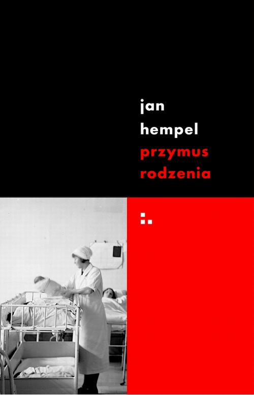 Tytuł: Przymus rodzenia
Autor: Jan Hempel
Wydawnictwo: Fundacja Oficyna 21
Formaty: EPUB