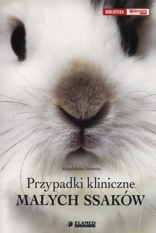 Tytuł: Przypadki kliniczne małych ssaków
Autor: Magdalena Szweda
Wydawnictwo: Elamed
Formaty: EPUB