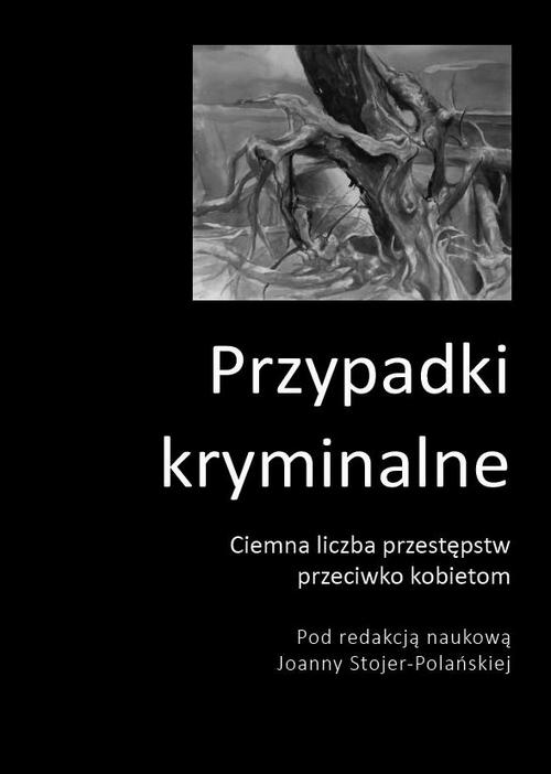 Tytuł: Przypadki kryminalne Ciemna liczba przestępstw przeciwko kobietom
Autor: autor zbiorowy
Wydawnictwo: Silva Rerum
Formaty: PDF