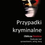 Tytuł: Przypadki kryminalne Oblicza Dextera
Autor: autor zbiorowy
Wydawnictwo: Silva Rerum
Formaty: PDF, EPUB