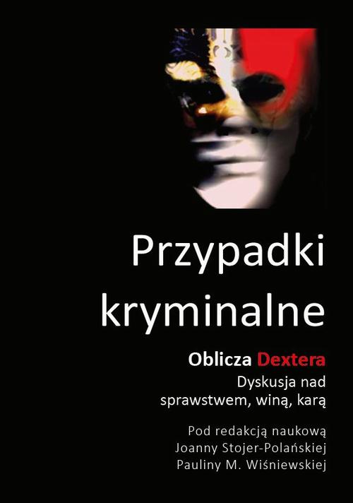 Tytuł: Przypadki kryminalne Oblicza Dextera
Autor: autor zbiorowy
Wydawnictwo: Silva Rerum
Formaty: PDF, EPUB