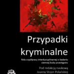 Przypadki kryminalne. Współpraca interdyscyplinarna przy badaniu ciemnej liczby przestępstw — okładka e-booka