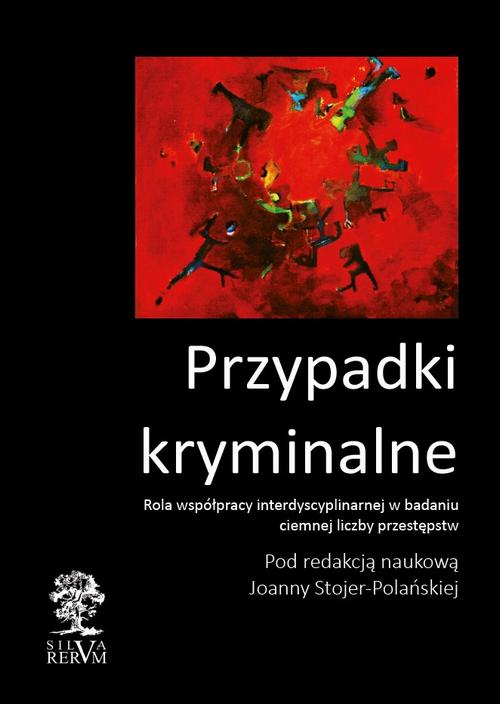 Przypadki kryminalne. Współpraca interdyscyplinarna przy badaniu ciemnej liczby przestępstw — okładka e-booka