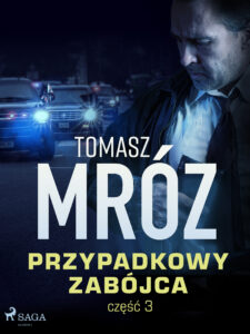 Tytuł: Przypadkowy zabójca (#3)
Autor: Tomasz Mróz
Wydawnictwo: SAGA Egmont
Formaty: EPUB, MOBI