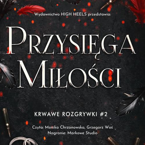 Tytuł: Przysięga Miłości. Krwawe Rozgrywki. Tom 2
Autor: Monika Nawara
Wydawnictwo: Wydawnictwo HIGH HEELS
Formaty: MP3