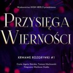 Tytuł: Przysięga Wierności. Krwawe Rozgrywki. Tom 1
Autor: Monika Nawara
Wydawnictwo: Wydawnictwo HIGH HEELS
Formaty: MP3
