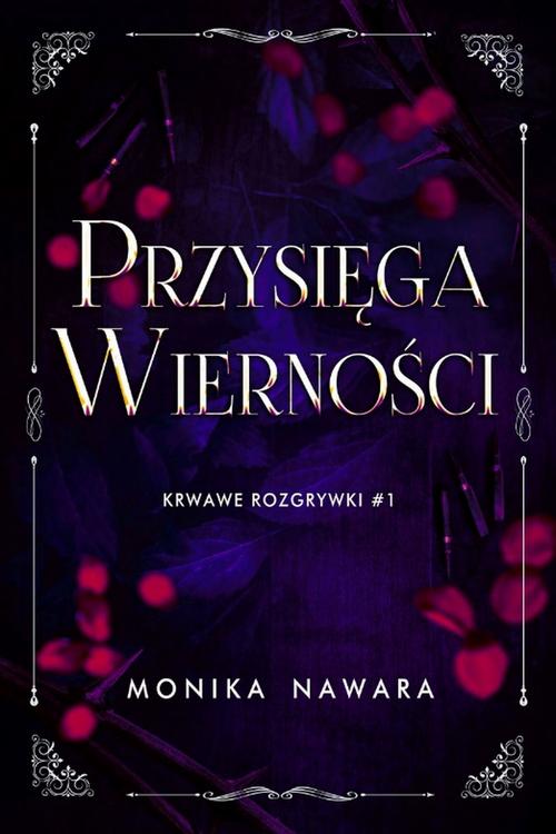 Tytuł: Przysięga Wierności. Krwawe Rozgrywki. Tom 1
Autor: Monika Nawara
Wydawnictwo: Wydawnictwo HIGH HEELS
Formaty: MOBI, EPUB, PDF