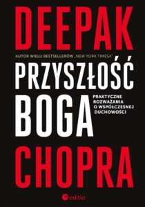 Tytuł: Przyszłość Boga. Praktyczne rozważania o współczesnej duchowości
Autor: Deepak Chopra
Wydawnictwo: Editio
Formaty: EPUB, PDF, MOBI