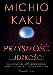 Przyszłość ludzkości. Podbój Marsa, podróże międzygwiezdne,nieśmiertelność i nasze miejsce poza Ziemią — okładka e-booka