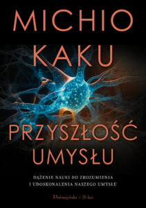 Przyszłość umysłu. Dążenie nauki do zrozumienia i udoskonalenia naszego umysłu — okładka e-booka