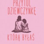 Przytul dziewczynkę, którą byłaś — okładka e-booka