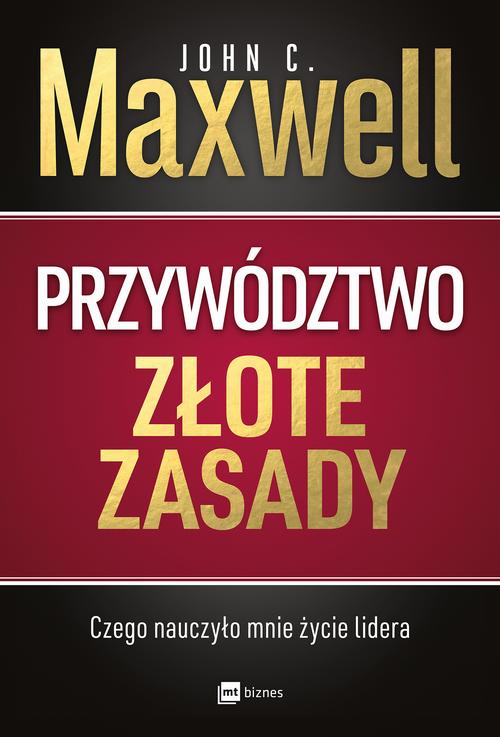 Tytuł: Przywództwo. Złote zasady
Autor: John C. Maxwell
Wydawnictwo: MT Biznes
Formaty: MOBI, EPUB