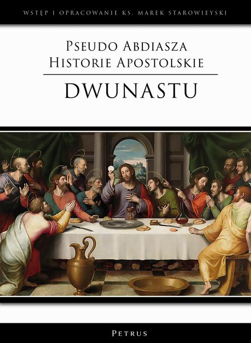Tytuł: Pseudo Abdiasza Historie Apostolskie. Dwunastu
Autor: Ks. Marek Starowieyski
Wydawnictwo: Petrus
Formaty: PDF