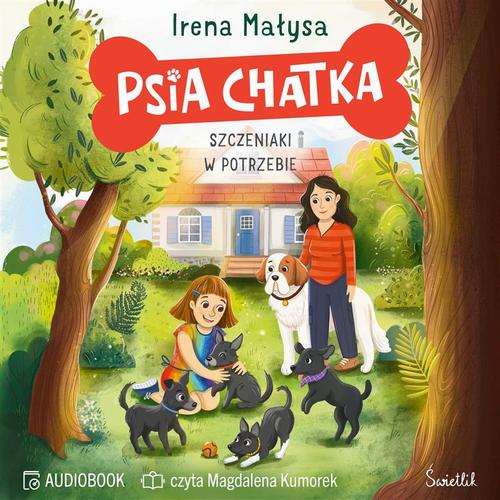 Tytuł: Psia Chatka.
Autor: Irena Małysa
Wydawnictwo: Świetlik
Formaty: MP3