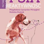 Tytuł: Psia reaktywność
Autor: Magdalena Łęczycka-Mrzygłód, Natalia Kubiak
Wydawnictwo: Chcę Robię Mam!
Formaty: PDF