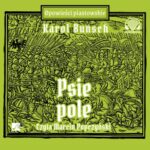 Tytuł: Psie Pole
Autor: Karol Bunsch
Wydawnictwo: Aleksandria
Formaty: MP3