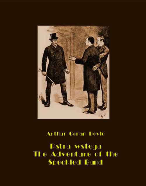 Tytuł: Pstra wstęga. The Adventure of the Speckled Band
Autor: Arthur Conan Doyle
Wydawnictwo: Armoryka
Formaty: EPUB, MOBI