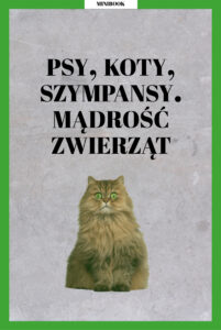 Tytuł: Psy, koty, szympansy. Mądrość zwierząt
Autor: 
Wydawnictwo: Znak Miesięcznik
Formaty: EPUB, MOBI
