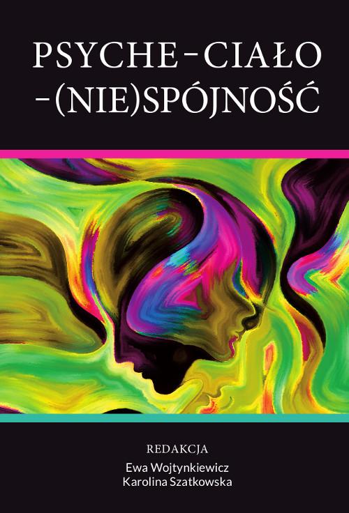 Tytuł: Psyche – Ciało – (Nie)Spójność
Autor: 
Wydawnictwo: Wydawnictwo Uniwersytetu Kazimierza Wielkiego w Bydgoszczy
Formaty: PDF