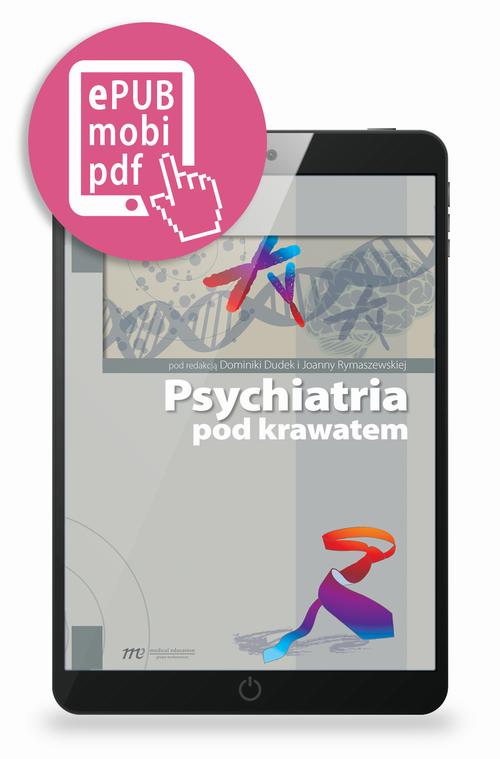 Tytuł: Psychiatria pod krawatem
Autor: Dominika Dudek, Joanna Rymaszewska
Wydawnictwo: Medical Education
Formaty: PDF, MOBI, EPUB