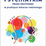 Tytuł: Psychiatria przez przypadki w praktyce lekarza rodzinnego
Autor: Anna Bondyra, Sławomir Murawiec, Daria Dubiel
Wydawnictwo: Medyk
Formaty: PDF