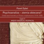 Tytuł: Psychoanaliza - ziemia obiecana?
Autor: Paweł Dybel
Wydawnictwo: Universitas
Formaty: PDF, MOBI, EPUB
