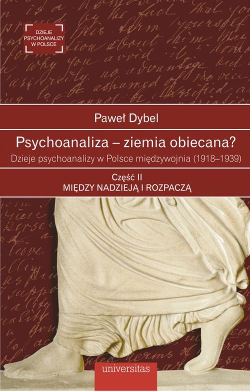 Tytuł: Psychoanaliza - ziemia obiecana?
Autor: Paweł Dybel
Wydawnictwo: Universitas
Formaty: PDF, MOBI, EPUB
