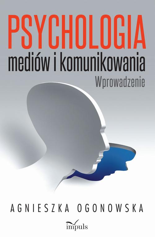 Tytuł: Psychologia mediów i komunikowania
Autor: Agnieszka Ogonowska
Wydawnictwo: Impuls
Formaty: PDF, MOBI, EPUB