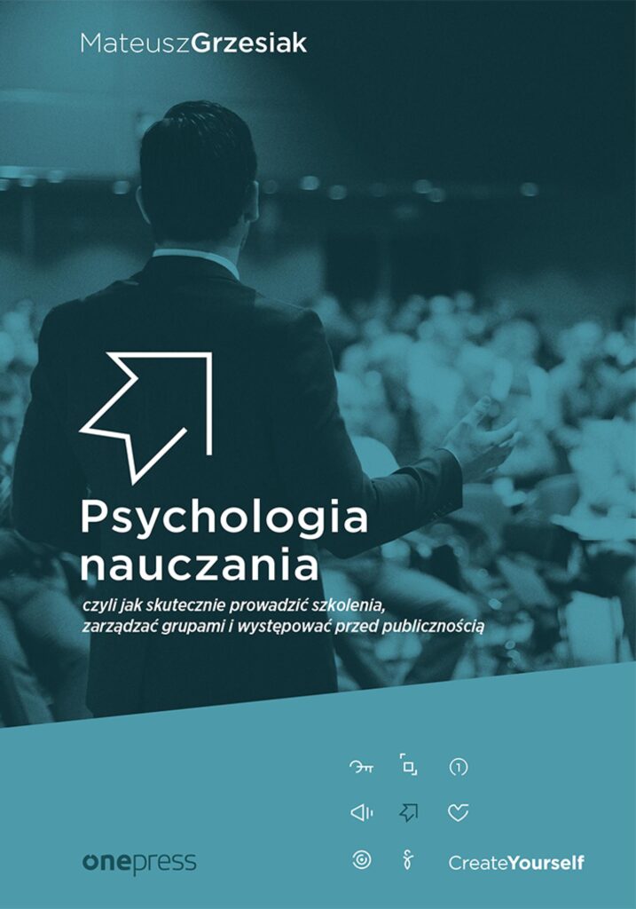 Psychologia nauczania, czyli jak skutecznie prowadzić szkolenia, zarządzać grupami i występować przed publicznością — okładka