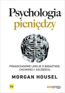 Psychologia pieniędzy. Ponadczasowe lekcje o bogactwie, chciwości i szczęściu — okładka e-booka