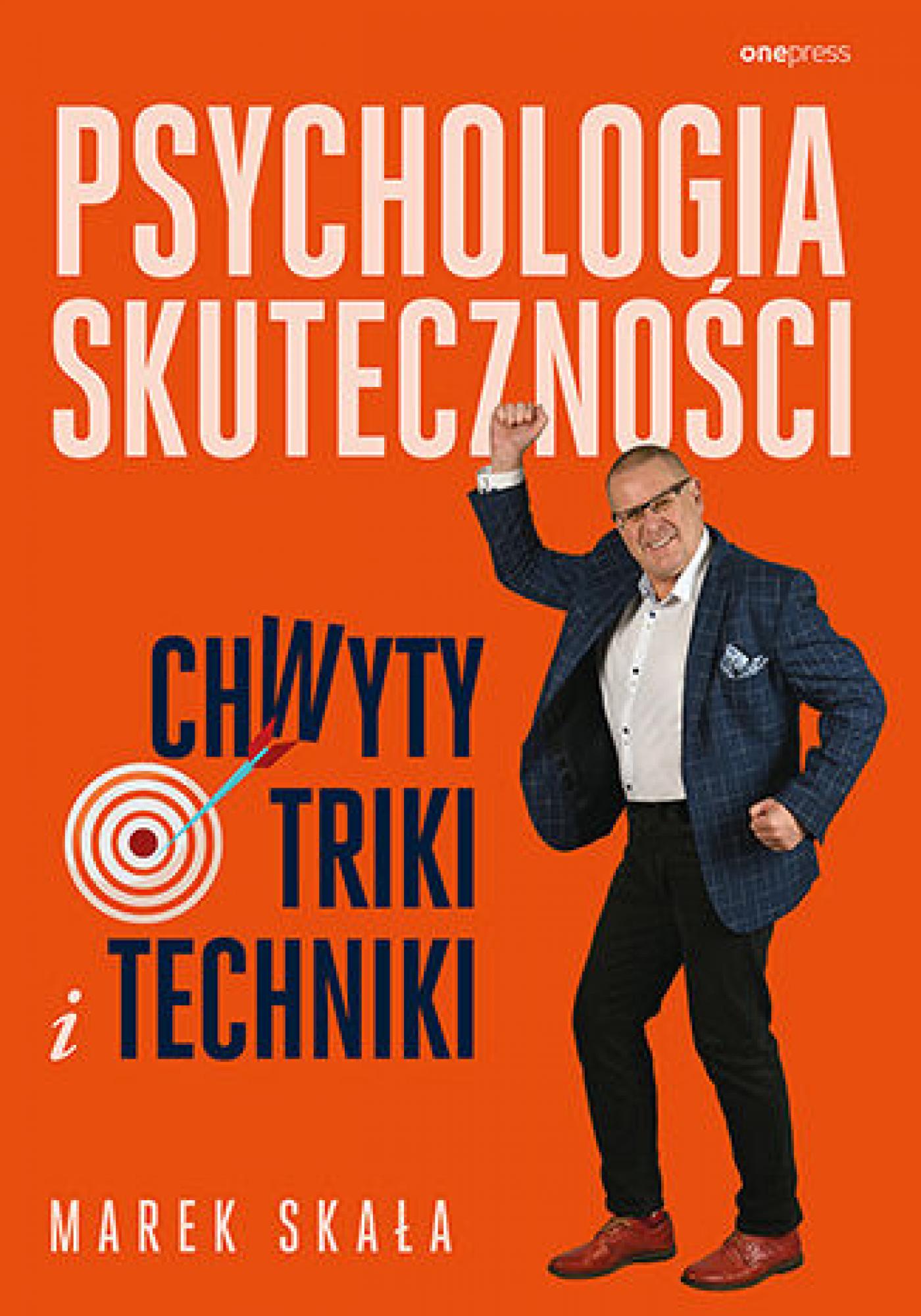 Tytuł: Psychologia skuteczności. Chwyty, triki i techniki
Autor: Marek Skała
Wydawnictwo: Onepress
Formaty: EPUB, PDF, MOBI