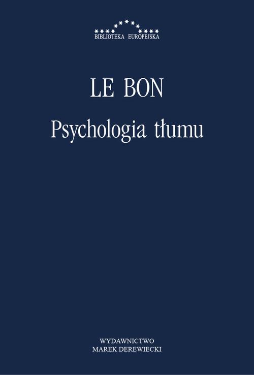 Tytuł: Psychologia tłumu
Autor: Gustaw Le Bon
Wydawnictwo: Marek Derewiecki
Formaty: PDF